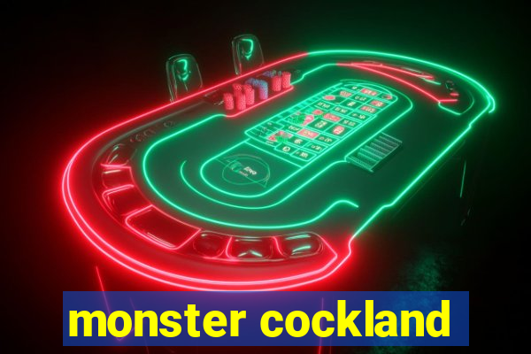 monster cockland